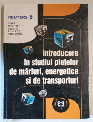 INTRODUCERE IN STUDIUL PIETELOR DE MARFURI , ENERGETICE SI DE TRANSPORTURI , 2002 foto