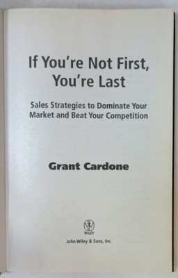 IF YOU &amp;#039;RE NOT FIRST , YOU &amp;#039; RE LAST , SALES STRATEGIES ...by GRANT CARDONE , 2010 foto