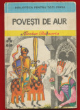 &quot;Povesti de aur&quot; - Biblioteca Pentru Toti Copiii, Editura Ion Creanga 1979