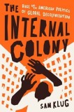 The Internal Colony: Race and the American Politics of Global Decolonization