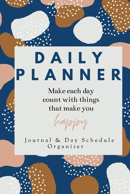 Daily Planner Make each day count with things that make you Happy Journal &amp;amp; Day Schedule Organizer: Undated diary with prompts - Optimal Format (6&amp;quot;&amp;quot; x foto
