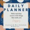 Daily Planner Make each day count with things that make you Happy Journal &amp; Day Schedule Organizer: Undated diary with prompts - Optimal Format (6&quot;&quot; x