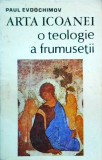 Paul Evdochimov - Arta icoanei. O teologie a frumusetii