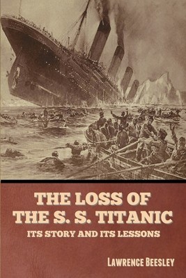 The Loss of the S. S. Titanic: Its Story and Its Lessons foto