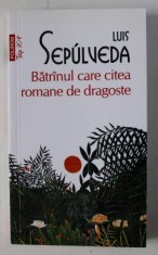 BATRANUL CARE CITEA ROMANE DE DRAGOSTE de LUIS SEPULVEDA , 2015