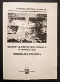 CONCEPTUL DEZVOLTARII DURABILE in ARHITECTURA Proiectarea Integrata 335 pag