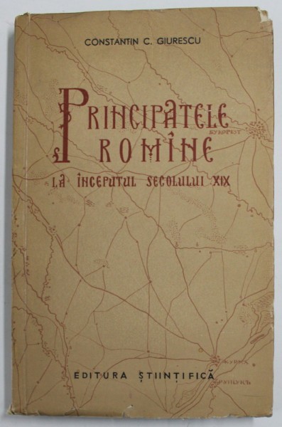 Principatele romane la inceputul secolului XIX Constantin C. Giurescu
