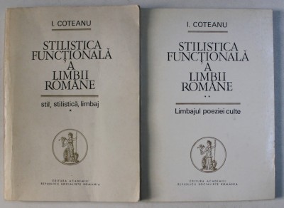 STILISTICA FUNCTIONALA A LIMBII ROMANE , VOLUMULE I - II de I. COTEANU , 1973 - 1985 foto