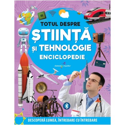 Totul despre stiinta si tehnologie. Enciclopedie foto