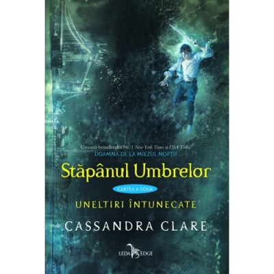 Stapanul umbrelor (cartea a doua din seria Uneltiri intunecate), Cassandra Clare foto