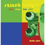 Sz&iacute;nek k&ouml;nyve - Piros - s&aacute;rga - k&eacute;k - z&ouml;ld - T&ouml;r&ouml;k Szilvi