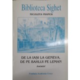 BIBLIOTECA SIGHET. DE LA IASI LA GENEVA, DE PE BAHLUI PE LEMAN. AMINTIRI-NICOLETA FRANCK-228116