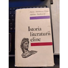 MARIA MARINESCU HIMU, ADELINA PIATKOVSKI - ISTORIA LITERATURII ELINE {ED STIINTIFICA 1972 670 PAG COPERTI CARTONATE SUPRACOPERTA}