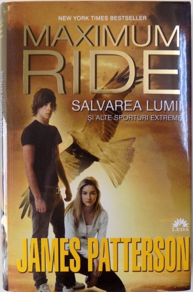 MAXIMUM RIDE, SALVAREA LUMII SI ALTE SPORTURI EXTREME de JAMES PATTERSON , 2013