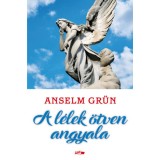 A l&eacute;lek &ouml;tven angyala - Anselm Gr&uuml;n