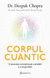 Cumpara ieftin Corpul Cuantic, Dr. Brian Fertig, Dr. Jack Tuszynski, Dr. Deepak Chopra - Editura Bookzone