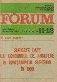 Revista Universitarilor din Romania - Forum, Nr. 11-12/1990 - Subiecte date la Concursul de admitere in invatamantul superior in 1990
