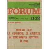 Revista Universitarilor din Romania - Forum, Nr. 11-12/1990 - Subiecte date la Concursul de admitere in invatamantul superior in 1990