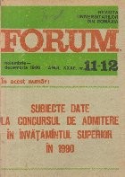 Revista Universitarilor din Romania - Forum, Nr. 11-12/1990 - Subiecte date la Concursul de admitere in invatamantul superior in 1990