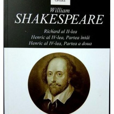 Opere XI: Richard al II-lea, Henric al IV-lea / William Shakespeare - Paperback brosat - William Shakespeare - Tracus Arte