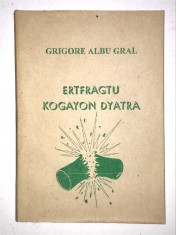 Ertfragtu Kogayon Dyatra. Cartea vietii data de ursitar Poporului Roman, Daci, Dacia, Istorie, Rune, Traci, Geti, Sarmizegetusa, Sarmisegetusa.
