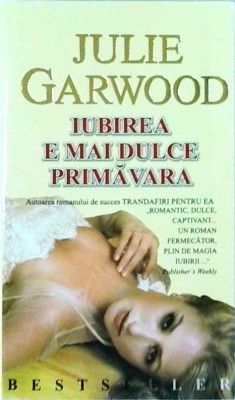 Julie Garwood - Iubirea e mai dulce primavara (2005) foto