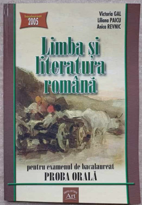 LIMBA SI LITERATURA ROMANA PENTRU EXAMENUL DE BACALAUREAT. PROBA ORALA-VICTORA GAL, L. PAICU, A. REVNIC foto