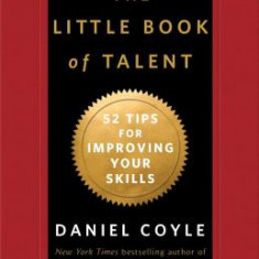 The Little Book of Talent: 52 Tips for Improving Your Skills