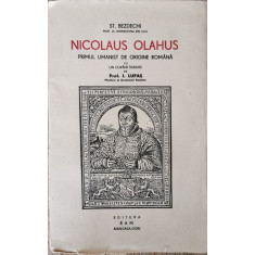 Nicolaus Olahus. Primul umanist de origine romana - St. Bezdechi