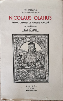 Nicolaus Olahus. Primul umanist de origine romana - St. Bezdechi foto