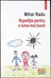 Carte Roman Repetitie Pentru O Lume Mai Buna Mihai Radu Editura Polirom 2022 Necartonata
