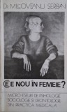 Ce este nou in femeie. Micro-eseuri de psihologie, sociologie si deontologie din practica medicala &ndash; Milcoveanu Serban