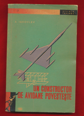 &amp;quot;Un constructor de avioane povesteste&amp;quot; - Alexandr Iakovlev - 1962 foto