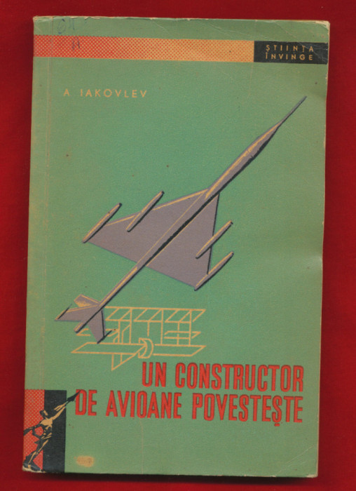 &quot;Un constructor de avioane povesteste&quot; - Alexandr Iakovlev - 1962