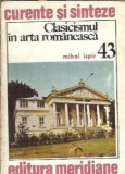 Clasicismul in Arta Romaneasca Mihai Ispir Editura Meridiane 1984 Carte Colectie
