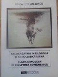 KALOKAGATHIA IN FILOSOFIA SI ARTA CLASICA ELENA. CLASIC SI MODERN IN SCULPTURA ROMANEASCA-HORIA STELIAN JUN-232594