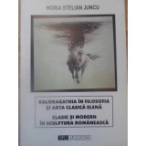 KALOKAGATHIA IN FILOSOFIA SI ARTA CLASICA ELENA. CLASIC SI MODERN IN SCULPTURA ROMANEASCA-HORIA STELIAN JUN-232594