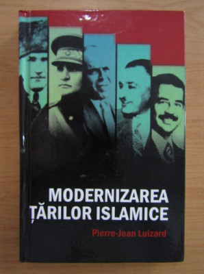 Pierre-Jean Luizard - Modernizarea tarilor islamice foto