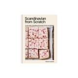 Scandinavian from Scratch: Rustic Yet Refined Recipes for Buttery Cookies, Tender Cakes, Flaky Pastries, and Hearty Rye Bread [A Cookbook]