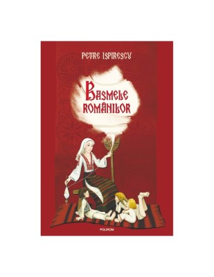 Basmele romanilor - Petre Ispirescu foto