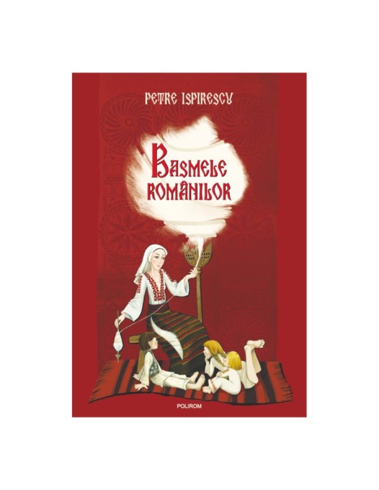 Basmele romanilor - Petre Ispirescu