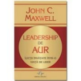 John C. Maxwell - Leadership de aur