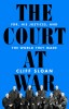 The Court at War: Fdr, His Justices, and the World They Made