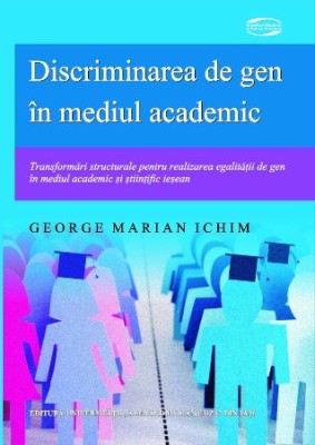 Discriminarea de gen &amp;icirc;n mediul academic. George Marian Ichim foto