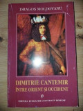 Dimitrie Cantemir: Intre Orient si Occident- Dragos Moldovanu