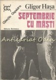 Septembrie cu Masti - Gligor Hasa, Editura Eminescu, 1985, Roman romanesc, 365 pagini