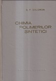Carte Stiinta: Chimia Polimerilor Sintetici - O. F. Solomon, Editura Tehnica, 1967, 568 pagini, Cartonate, 16x24 cm