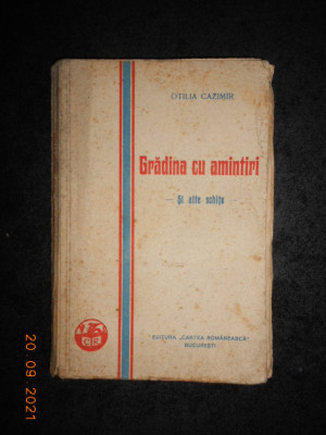 OTILIA CAZIMIR - GRADICA CU AMINTIRI. SI ALTE SCHITE (1929, prima editie) foto