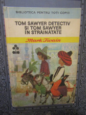 Tom Sawyer detectiv ?i Tom Sawyer in strainatate - Mark Twain foto