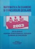 MATEMATICA IN EXAMENE SI CONCURSURI SCOLARE. BACALAUREAT 2003, ADMITERE IN INVATAMANTUL SUPERIOR, OLIMPIADE-325731